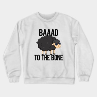 Baaaad To The Bone Cute Sheep Pun Crewneck Sweatshirt